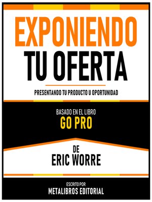 cover image of Exponiendo Tu Oferta--Basado En El Libro Go Pro De Eric Worre